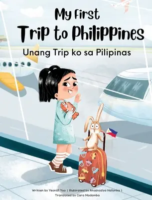 Moja pierwsza podróż na Filipiny: Dwujęzyczna tagalsko-angielska książka dla dzieci - My First Trip to Philippines: Bilingual Tagalog-English Children's Book