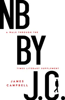 NB by J. C.: Spacer po Times Literary Supplement - NB by J. C.: A Walk Through the Times Literary Supplement