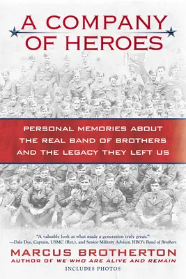 Kompania bohaterów: Osobiste wspomnienia o prawdziwej Bandzie Braci i dziedzictwie, które nam pozostawili - A Company of Heroes: Personal Memories about the Real Band of Brothers and the Legacy They Left Us