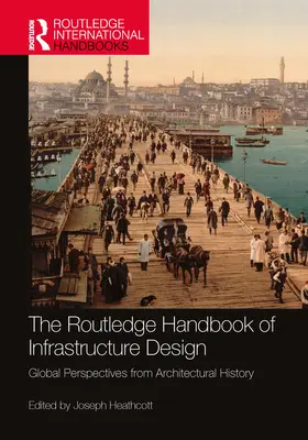 The Routledge Handbook of Infrastructure Design: Globalne perspektywy historii architektury - The Routledge Handbook of Infrastructure Design: Global Perspectives from Architectural History