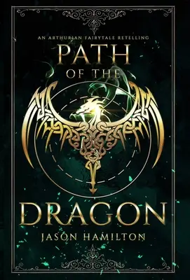 Ścieżka smoka: Opowieść o baśniach arturiańskich - Path of the Dragon: An Arthurian Fairytale Retelling