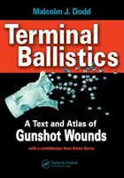 Balistyka terminalna - tekst i atlas ran postrzałowych - Terminal Ballistics - A Text and Atlas of Gunshot Wounds