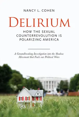 Delirium - Polityka seksu w Ameryce - Delirium - The Politics of Sex in America