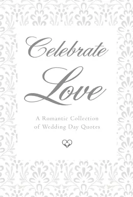 Celebrate Love: Romantyczna kolekcja cytatów ślubnych - Celebrate Love: A Romantic Collection of Wedding Day Quotes