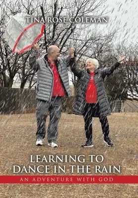 Nauka tańca w deszczu: Przygoda z Bogiem - Learning to Dance in the Rain: An Adventure with God