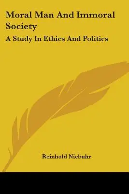 Człowiek moralny i niemoralne społeczeństwo: Studium etyki i polityki - Moral Man And Immoral Society: A Study In Ethics And Politics