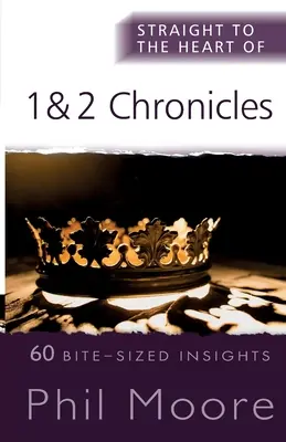 Prosto do serca 1 i 2 Księgi Kronik: 60 wnikliwych spostrzeżeń - Straight to the Heart of 1 and 2 Chronicles: 60 Bite-Sized Insights