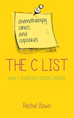 Lista C: Chemioterapia, kliniki i babeczki: Jak przetrwałam raka okrężnicy - The C List: Chemotherapy, Clinics and Cupcakes: How I Survived Colon Cancer