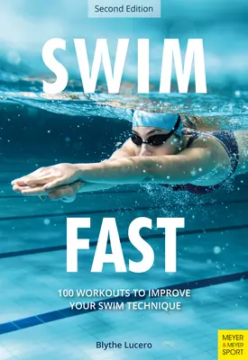 Pływaj szybko: 100 treningów poprawiających technikę pływania - Swim Fast: 100 Workouts to Improve Your Swim Technique