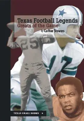 Legendy futbolu w Teksasie: Wielcy tej gry - Texas Football Legends: Greats of the Game