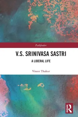 V.S. Srinivasa Sastri: Liberalne życie - V.S. Srinivasa Sastri: A Liberal Life