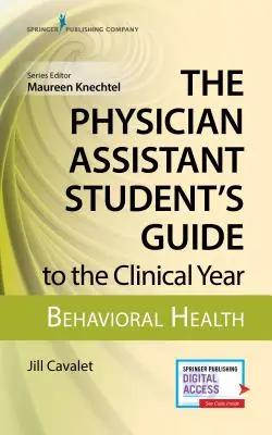 Przewodnik studenta asystenta lekarza po roku klinicznym: Zdrowie behawioralne: Z darmowym dostępem online! - The Physician Assistant Student's Guide to the Clinical Year: Behavioral Health: With Free Online Access!