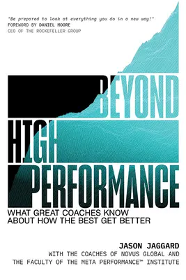 Beyond High Performance: Co wielcy trenerzy wiedzą o tym, jak najlepsi stają się lepsi - Beyond High Performance: What Great Coaches Know about How the Best Get Better