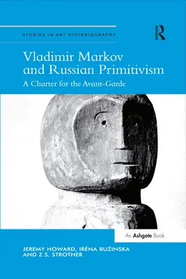 Władimir Markow i rosyjski prymitywizm: Karta awangardy - Vladimir Markov and Russian Primitivism: A Charter for the Avant-Garde