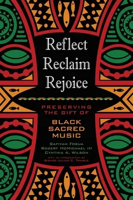 Reflektuj, odzyskuj, raduj się: Zachowanie daru czarnej muzyki sakralnej - Reflect, Reclaim, Rejoice: Preserving the Gift of Black Sacred Music