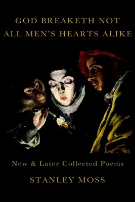 Bóg nie wszystkim łamie serca: Nowe i późniejsze wiersze zebrane - God Breaketh Not All Men's Hearts Alike: New and Later Collected Poems