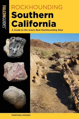 Rockhounding Southern California: Przewodnik po najlepszych miejscach do poszukiwania skał w okolicy - Rockhounding Southern California: A Guide to the Area's Best Rockhounding Sites