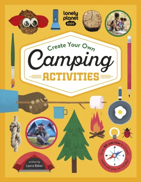 Lonely Planet Kids Stwórz własne zajęcia na kempingu - Lonely Planet Kids Create Your Own Camping Activities