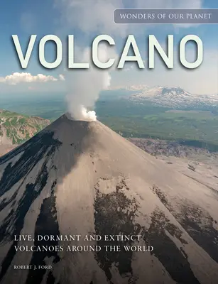 Wulkan: Żywe, uśpione i wygasłe wulkany na całym świecie - Volcano: Live, Dormant and Extinct Volcanoes Around the World