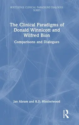 Paradygmaty kliniczne Donalda Winnicotta i Wilfreda Biona: Porównania i dialogi - The Clinical Paradigms of Donald Winnicott and Wilfred Bion: Comparisons and Dialogues