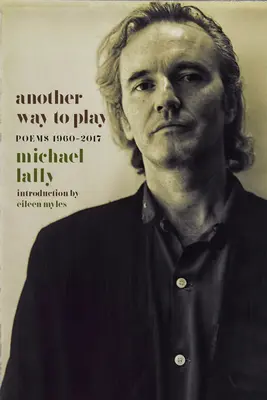 Another Way to Play: Wiersze 1960-2017 - Another Way to Play: Poems 1960-2017