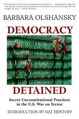 Demokracja zatrzymana: Tajne, niekonstytucyjne praktyki w amerykańskiej wojnie z terroryzmem - Democracy Detained: Secret, Unconstitutional Practices in the U.S. War on Terror