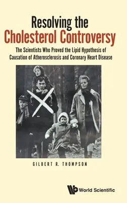 Rozstrzygnięcie sporu o cholesterol: Naukowcy, którzy udowodnili hipotezę lipidową jako przyczynę miażdżycy i choroby wieńcowej serca - Zdrowie - Resolving the Cholesterol Controversy: The Scientists Who Proved the Lipid Hypothesis of Causation of Atherosclerosis and Coronary Heart Disease