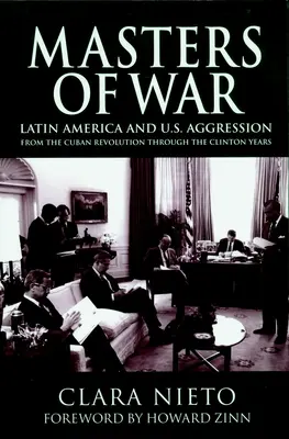 Masters of War: Ameryka Łacińska i agresja Stanów Zjednoczonych od rewolucji kubańskiej do lat Clintona - Masters of War: Latin America and the United States Aggression from the Cuban Revolution Through the Clinton Years