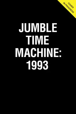 Jumble(r) Time Machine 1993: Kolekcja łamigłówek sprzed 30 lat - Jumble(r) Time Machine 1993: A Collection of Puzzles from 30 Years Ago