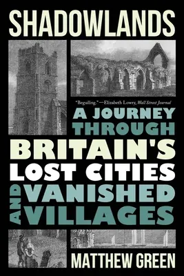 Shadowlands: Podróż przez zaginione miasta i zniknięte wioski Wielkiej Brytanii - Shadowlands: A Journey Through Britain's Lost Cities and Vanished Villages