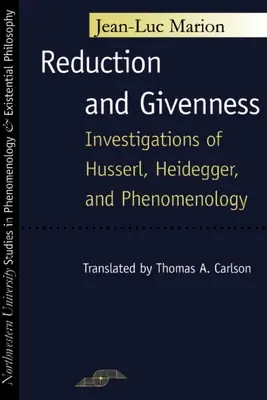 Redukcja i dana: Badania nad Husserlem, Heideggerem i fenomenologią - Reduction and Givenness: Investigations of Husserl, Heidegger, and Phenomenology