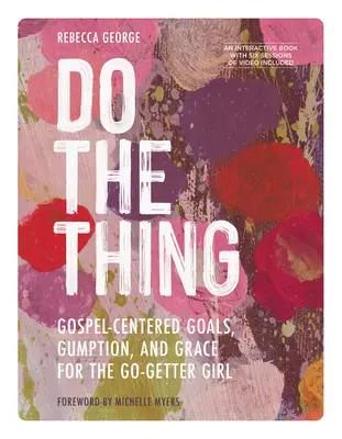 Do the Thing - zawiera sześciosesyjną serię wideo - ewangeliczne cele, wigor i łaska dla ambitnej dziewczyny - Do the Thing - Includes Six-Session Video Series - Gospel-Centered Goals, Gumption, and Grace for the Go-Getter Girl