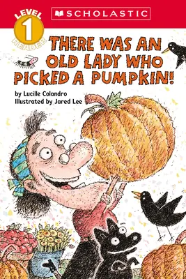 Była sobie starsza pani, która zerwała dynię! (Scholastic Reader, Poziom 1) - There Was an Old Lady Who Picked a Pumpkin! (Scholastic Reader, Level 1)