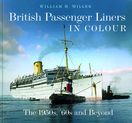 Brytyjskie liniowce pasażerskie w kolorze: lata 50-te, 60-te i późniejsze - British Passenger Liners in Colour: The 1950s, '60s and Beyond