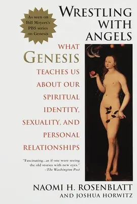 Wrestling With Angels - Czego Genesis uczy nas o naszej duchowej tożsamości, seksualności i osobistych relacjach - Wrestling With Angels - What Genesis Teaches Us About Our Spiritual Identity, Sexuality and Personal Relationships