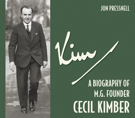 Kim: Biografia założyciela MG, Cecila Kimbera - Kim: A Biography of MG Founder Cecil Kimber