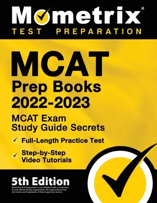 MCAT Prep Books 2022-2023 - MCAT Exam Study Guide Secrets, Full-Length Practice Test, Step-by-Step Video Tutorials: [5th Edition]