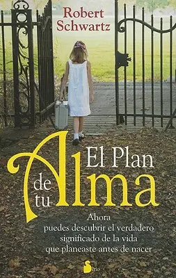 El Plan de Tu Alma: Ahora Puedes Descubrir el Verdadero Significado de la Vida Que Planeaste Antes de Nacer = Plan Twojej Duszy - El Plan de Tu Alma: Ahora Puedes Descubrir el Verdadero Significado de la Vida Que Planeaste Antes de Nacer = Your Soul's Plan