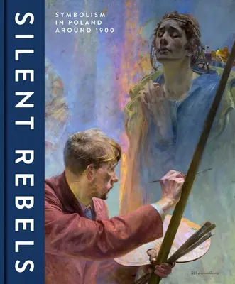 Cisi buntownicy: Symbolika w Polsce około 1900 roku - Silent Rebels: Symbolism in Poland Around 1900