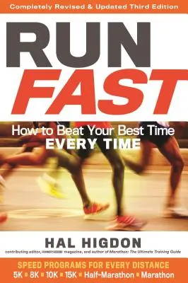 Biegaj szybko: jak za każdym razem pobić swój najlepszy czas - Run Fast: How to Beat Your Best Time Every Time