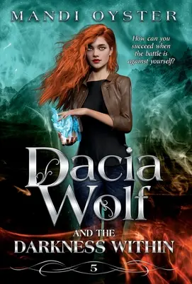 Dacia Wolf & the Darkness Within: Mroczna i magiczna paranormalna powieść fantasy - Dacia Wolf & the Darkness Within: A dark and magical paranormal fantasy novel