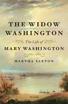 Wdowa Waszyngton: Życie Marii Waszyngton - The Widow Washington: The Life of Mary Washington