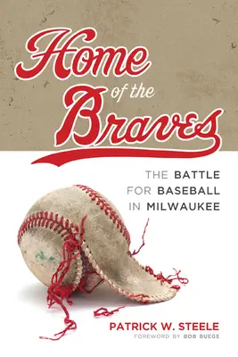 Dom Bravesów: Bitwa o baseball w Milwaukee - Home of the Braves: The Battle for Baseball in Milwaukee