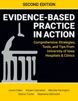 Evidence-Based Practice in Action, wydanie drugie: Kompleksowe strategie, narzędzia i wskazówki z University of Iowa Hospitals & Clinics - Evidence-Based Practice in Action, Second Edition: Comprehensive Strategies, Tools, and Tips From University of Iowa Hospitals & Clinics