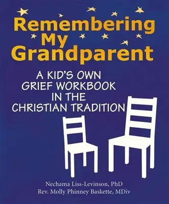 Pamiętając o moim dziadku: Zeszyt ćwiczeń dla dzieci o żałobie w tradycji chrześcijańskiej - Remembering My Grandparent: A Kid's Own Grief Workbook in the Christian Tradition