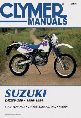 Clymer Suzuki Dr250-350, 1990-1994: Konserwacja, rozwiązywanie problemów, naprawa - Clymer Suzuki Dr250-350, 1990-1994: Maintenance, Troubleshooting, Repair