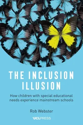 Iluzja inkluzji: Jak dzieci ze specjalnymi potrzebami edukacyjnymi radzą sobie w szkołach ogólnodostępnych - The Inclusion Illusion: How Children with Special Educational Needs Experience Mainstream Schools