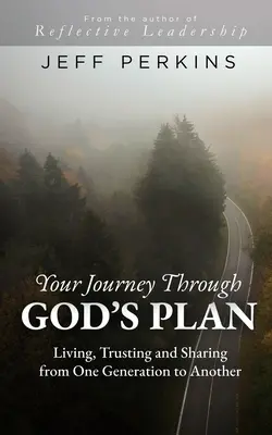 Twoja podróż przez Boży plan: Życie, zaufanie i dzielenie się z pokolenia na pokolenie - Your Journey Through God's Plan: Living, Trusting and Sharing from One Generation to Another