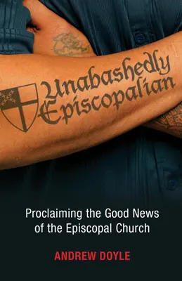 Unabashedly Episcopalian: Głoszenie Dobrej Nowiny Kościoła Episkopalnego - Unabashedly Episcopalian: Proclaiming the Good News of the Episcopal Church