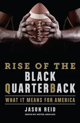 Powstanie czarnoskórego rozgrywającego: Co to oznacza dla Ameryki - Rise of the Black Quarterback: What It Means for America